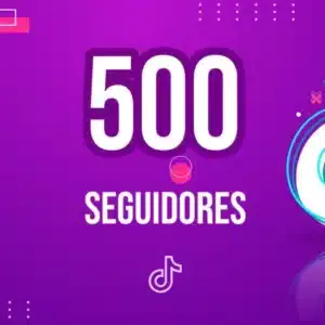 500 Seguidores - Comprar Seguidores TikTok​